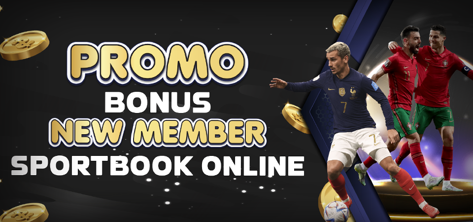 PROMO BONUS NEW MEMBER SPORTBOOK ONLINE